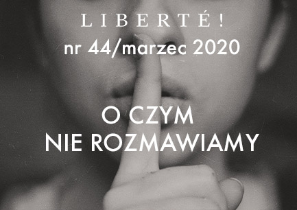 Image for O czym nie rozmawiamy – Liberté! numer XLIV/marzec2020
