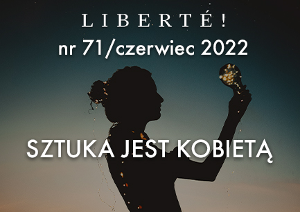 Image for SZTUKA JEST KOBIETĄ – Liberté! numer 71 / czerwiec 2022